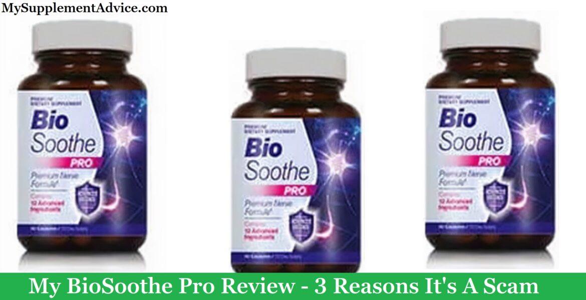 My BioSoothe Pro Review (2020) - 3 Reasons It's A Scam