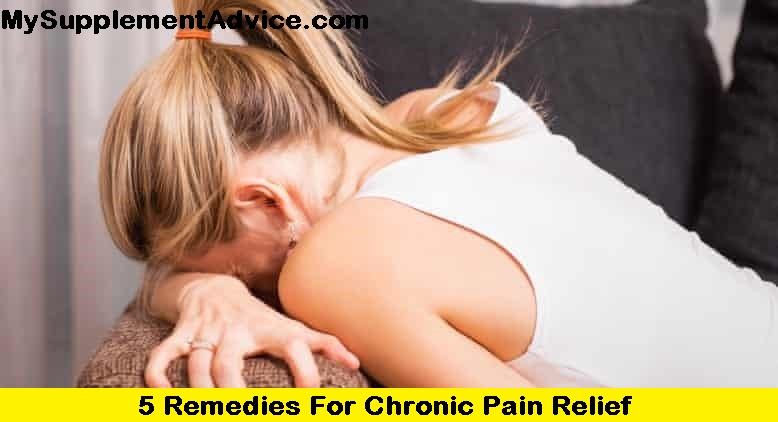 5 Remedies For Chronic Pain Relief (2023)