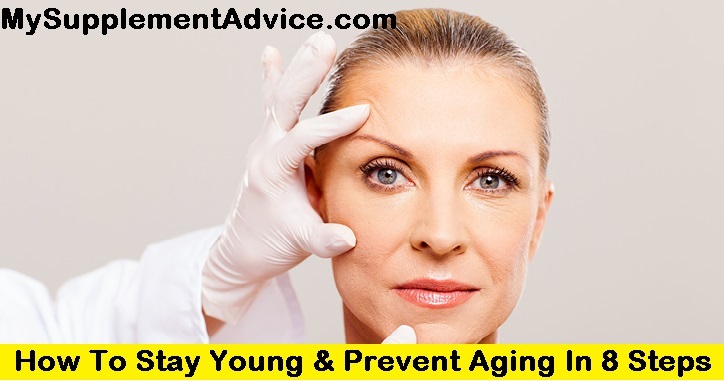 How To Stay Young & Prevent Aging In 8 Steps (2025)