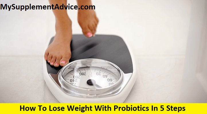 How To Lose Weight With Probiotics In 5 Steps (2022)