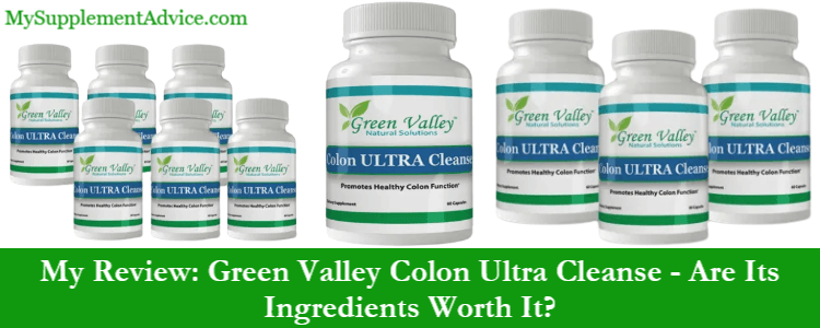 My Review: Green Valley Colon Ultra Cleanse (2022) – Are Its Ingredients Worth It?