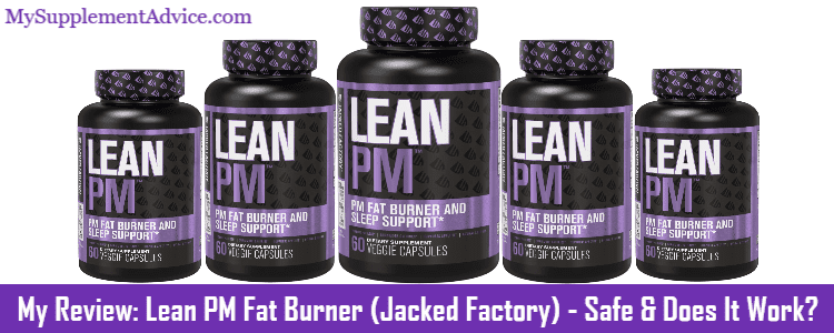 My Review: Lean PM Fat Burner (Jacked Factory) – Safe & Does It Work?