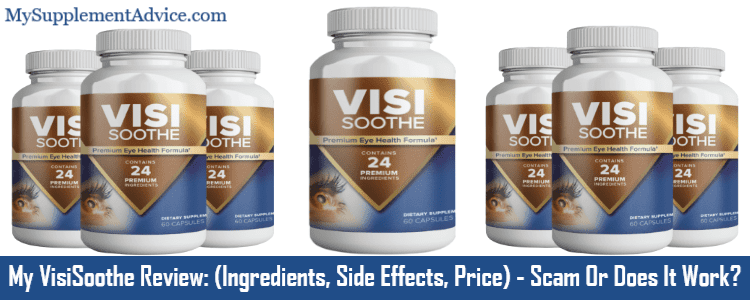 My VisiSoothe Review: (Ingredients, Side Effects, Price) – Scam Or Does It Work?