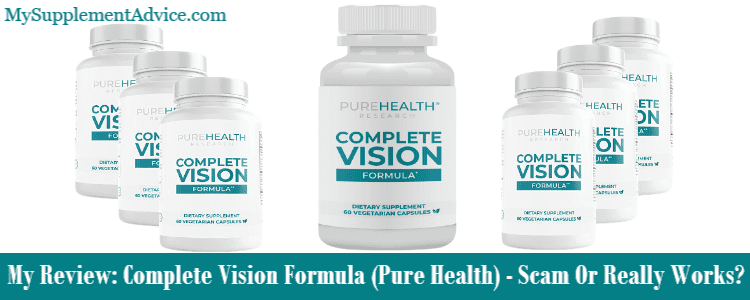 My Review: Complete Vision Formula (Pure Health) – Scam Or Really Works?