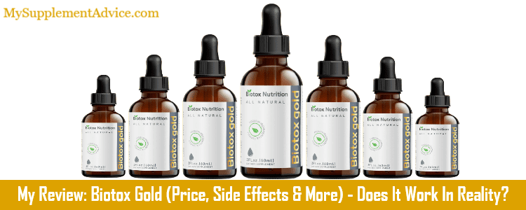 My Review: Biotox Gold (Price, Side Effects & More) – Does It Work In Reality?