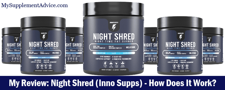 My Review: Night Shred (Inno Supps) – How Does It Work?