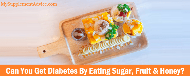 Can You Get Diabetes By Eating Sugar, Fruit & Honey?