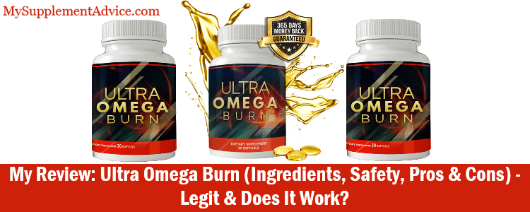 My Review: Ultra Omega Burn (Ingredients, Safety, Pros & Cons) – Legit & Does It Work?