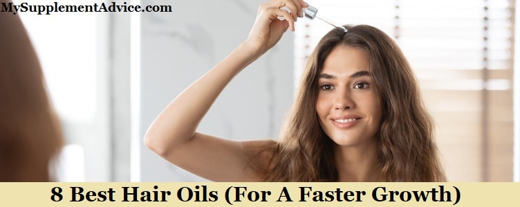 8 Best Hair Oils (For A Faster Growth)