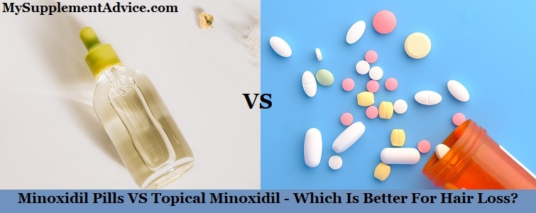 Minoxidil Pills VS Topical Minoxidil – Which Is Better For Hair Loss?
