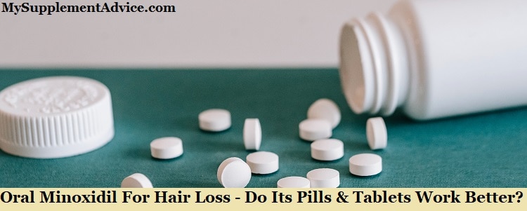 Oral Minoxidil For Hair Loss – Do Its Pills & Tablets Work Better?
