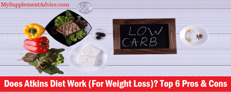 Does Atkins Diet Work (For Weight Loss)? Top 6 Pros & Cons