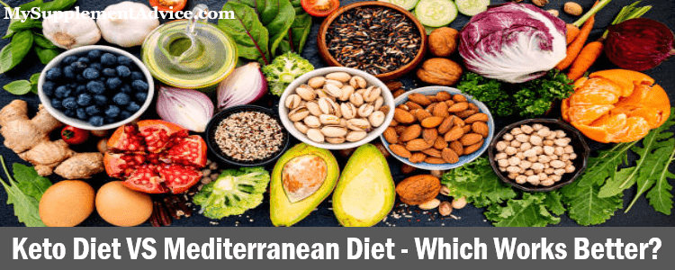 Keto Diet VS Mediterranean Diet – Which Works Better?