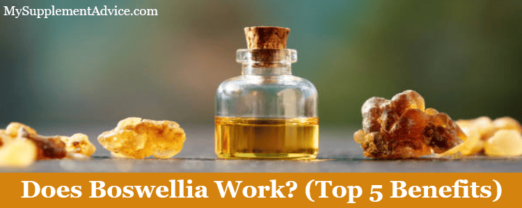 Does Boswellia Work? (Top 5 Benefits)