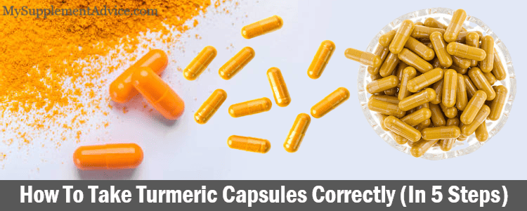 How To Take Turmeric Capsules Correctly (In 5 Steps)