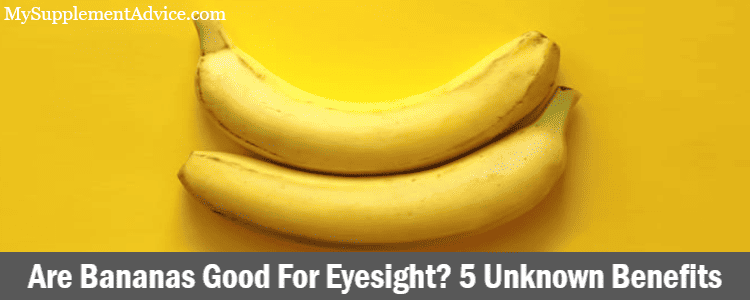 Are Bananas Good For Eyesight? 5 Unknown Health Benefits